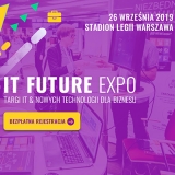 VII Targi IT Future Expo - rozwijaj firmę dzięki nowym technologiom i wyprzedź konkurencję!