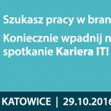 Spotkanie branży informatycznej Kariera IT – Katowice 29.10.2016